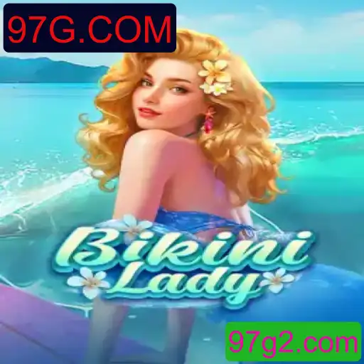 Descubra o Mundo do Jogo BikiniLady na Plataforma 97G.COM